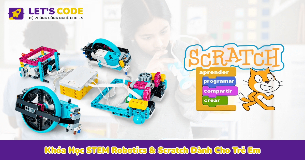 Khóa Học STEM Robotics & Scratch Dành Cho Trẻ Em